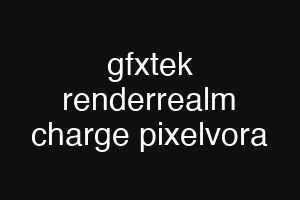 gfxtek renderrealm charge pixelvora