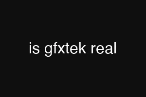 is gfxtek real