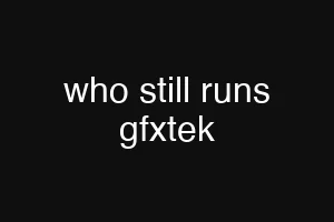 who still runs gfxtek