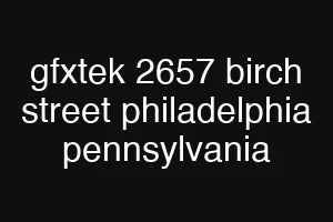 gfxtek 2657 birch street philadelphia pennsylvania